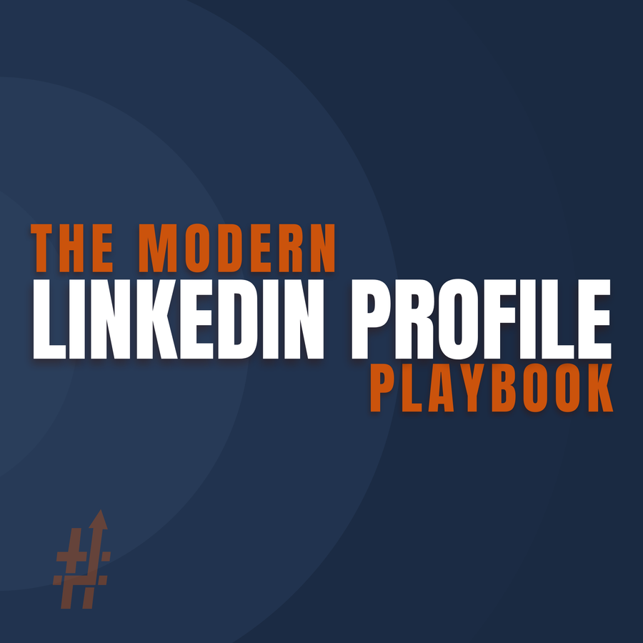 The Modern LinkedIn Profile Playbook