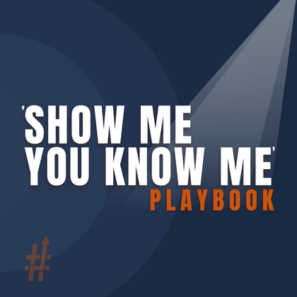 'Show Me You Know Me' Playbook